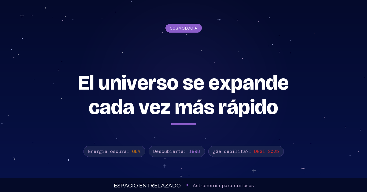 ¿Qué es la energía oscura y por qué el universo se expande cada vez más rápido?